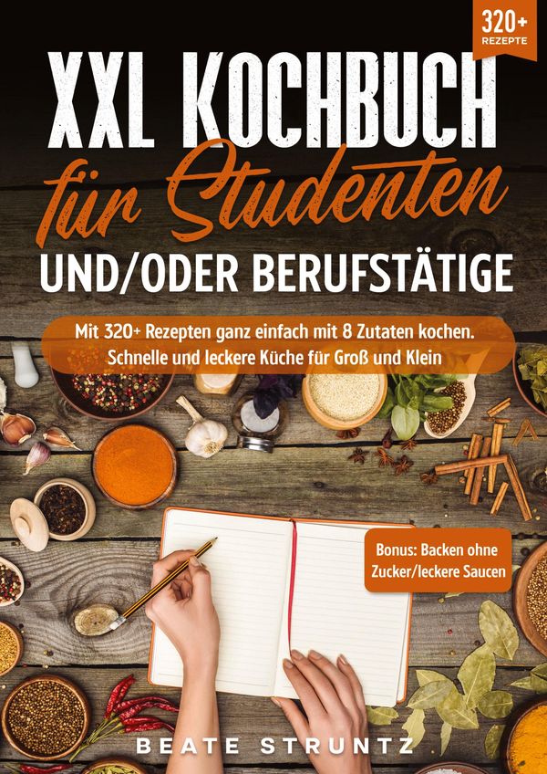 XXL Kochbuch für Studenten und/oder Berufstätige - Beate Struntz