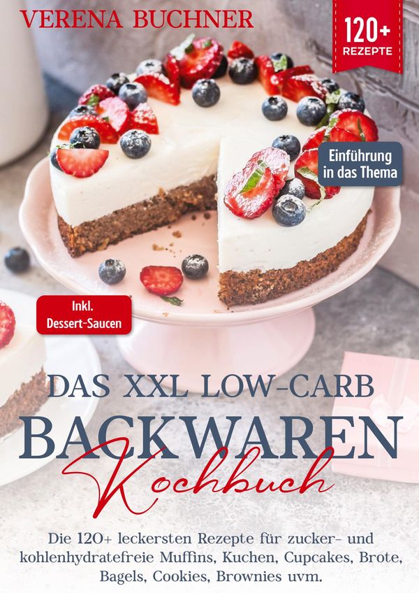 Das XXL Low-Carb Backwaren Kochbuch - Verena Buchner (Buch)