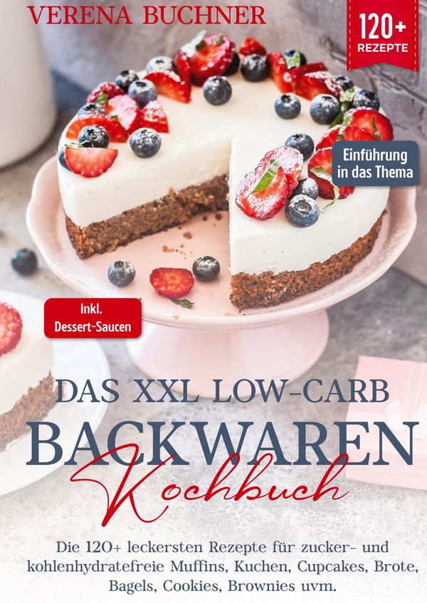 Das XXL Low-Carb Backwaren Kochbuch - Verena Buchner (Buch)