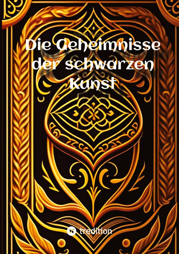 Die Geheimnisse der schwarzen Kunst - Sophia Wagner (Buch)