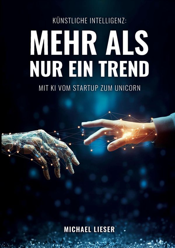 Künstliche Intelligenz: Mehr als nur ein Trend - Michael Lieser (Buch)