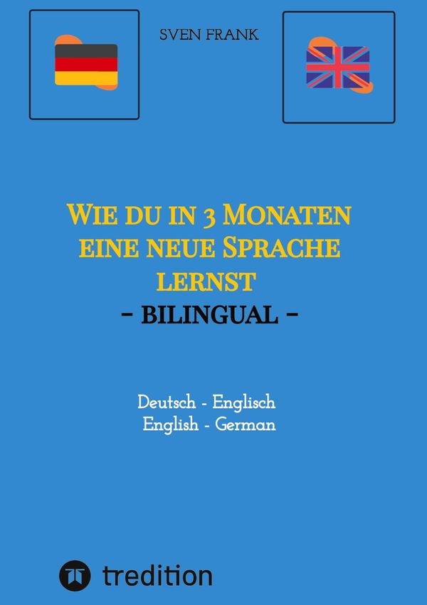 Wie du in 3 Monaten eine neue Sprache lernst - bilingual - Sven Frank