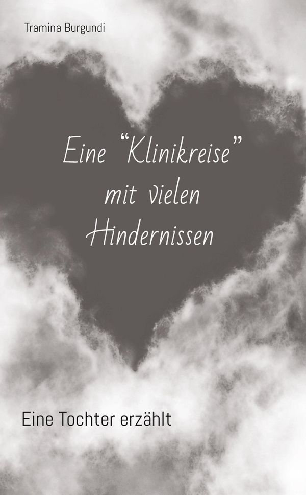 Eine "Klinikreise" mit vielen Hindernissen - Tramina Burgundi (Buch)