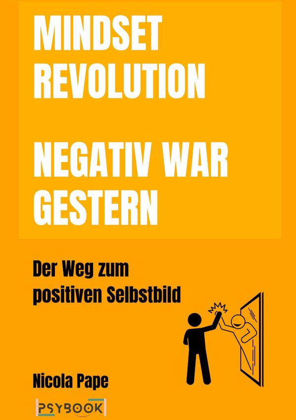 Mindset Revolution - Negativ war gestern / wissenschaftlich fundier...