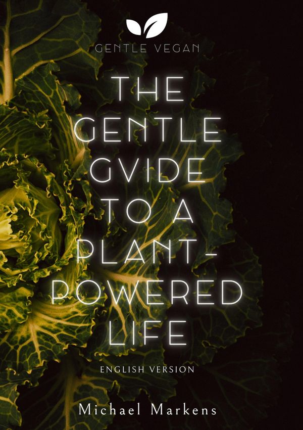 The Gentle Guide to a Plant-Powered Life - Michael Markens (Buch)