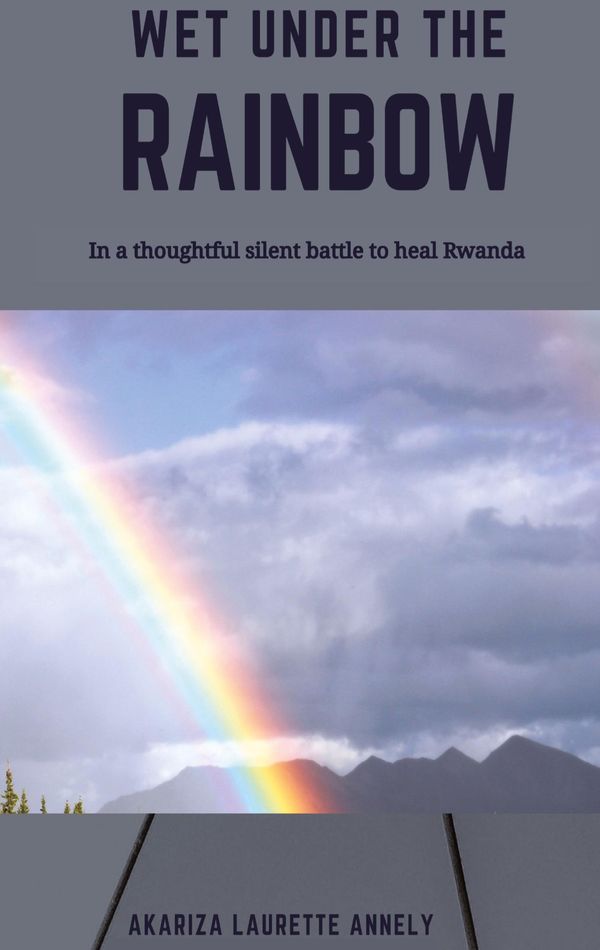Wet under the rainbow - Akariza Laurette Annely (Buch)