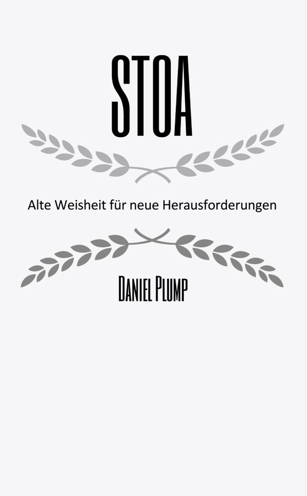 Stoa Alte Weisheit fu r neue Herausforderungen - Daniel Plump (Buch)