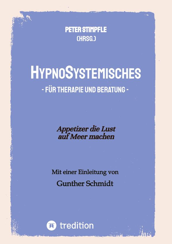 HypnoSystemisches - für Therapie und Beratung - - Peter Stimpfle