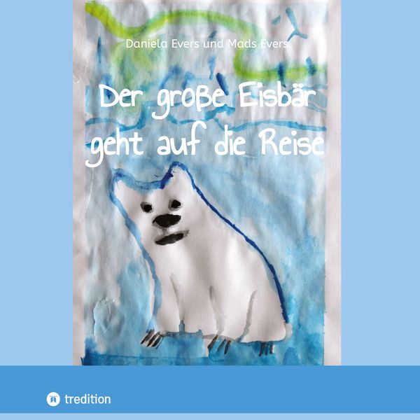 Der große Eisbär geht auf die Reise - Daniela Evers (Buch)