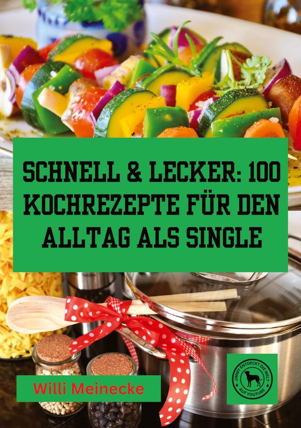 Schnell & Lecker: 100 Kochrezepte für den Alltag als Single (Buch)