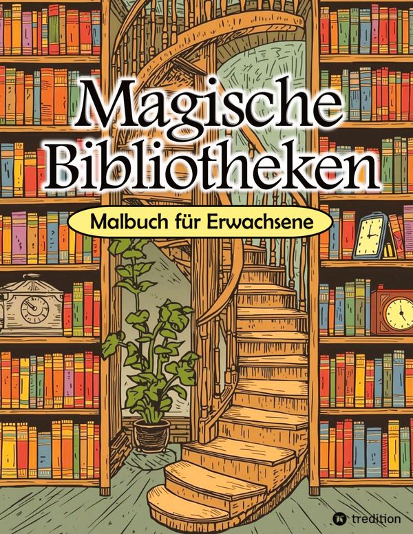 Malbuch Bibliothek - Magische Bibliotheken - Fantasy Malbuch für Er...