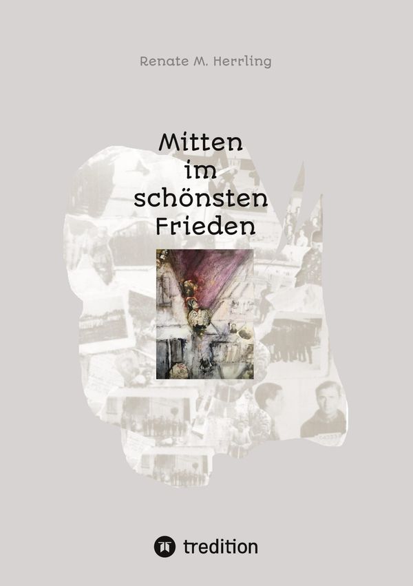 Mitten im schönsten Frieden - Renate M. Herrling (Buch)