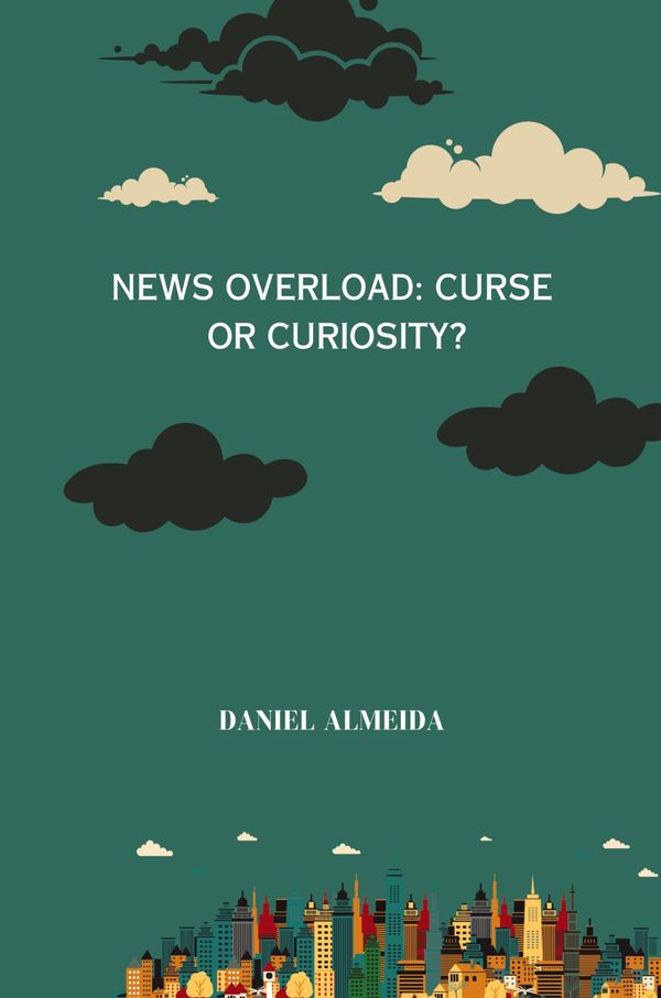 News Overload: Curse or Curiosity - Daniel Almeida (Buch)