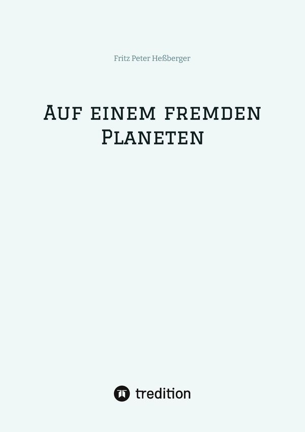 Auf einem fremden Planeten - Fritz Peter Heßberger (Buch)