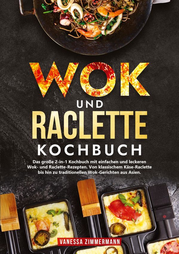 Wok und Raclette Kochbuch - Vanessa Zimmermann (Buch)