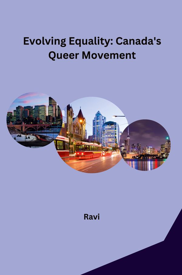 Evolving Equality: Canadas Queer Movement - Ravi (Buch)