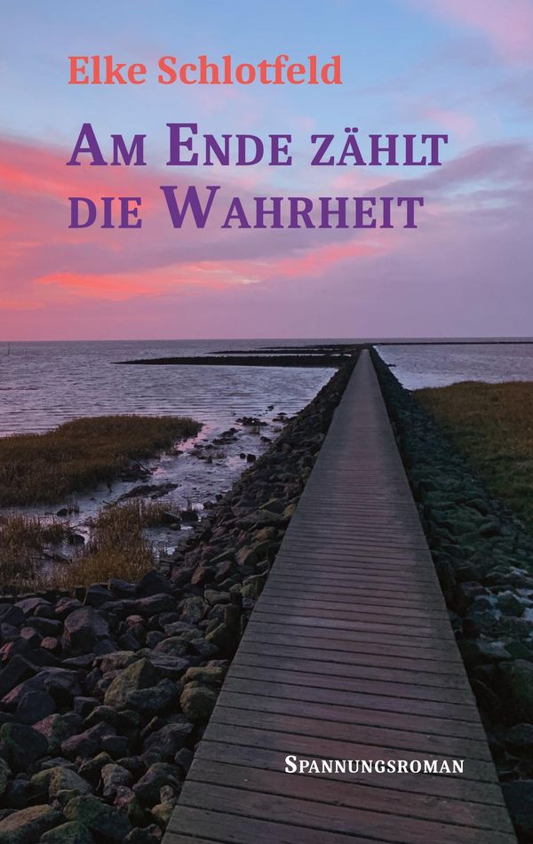 Am Ende zählt die Wahrheit - Elke Schlotfeld (Buch)