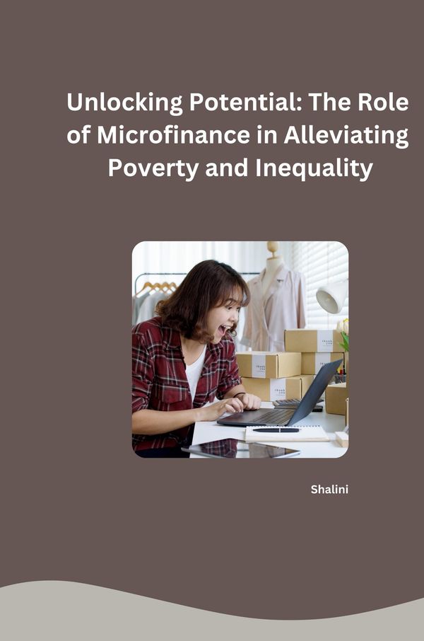Unlocking Potential: The Role of Microfinance in Alleviating Povert...