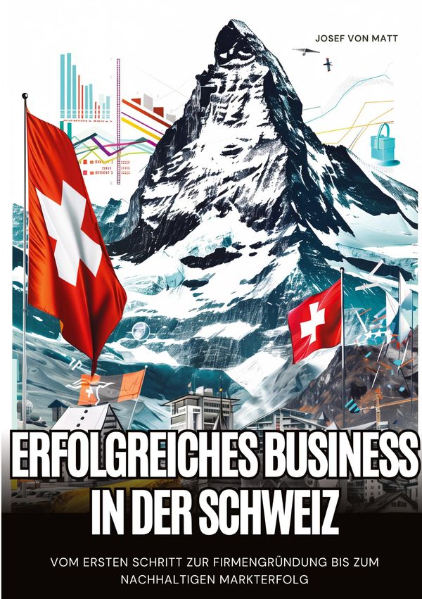 Erfolgreiches Business in der Schweiz - Josef von Matt (Buch)