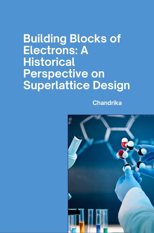 Building Blocks of Electrons: A Historical Perspective on Superlatt...