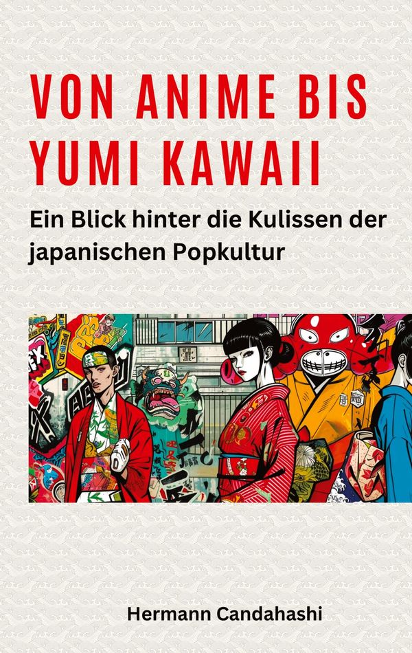 Von Anime bis Yumi Kawaii - Hermann Candahashi (Buch)