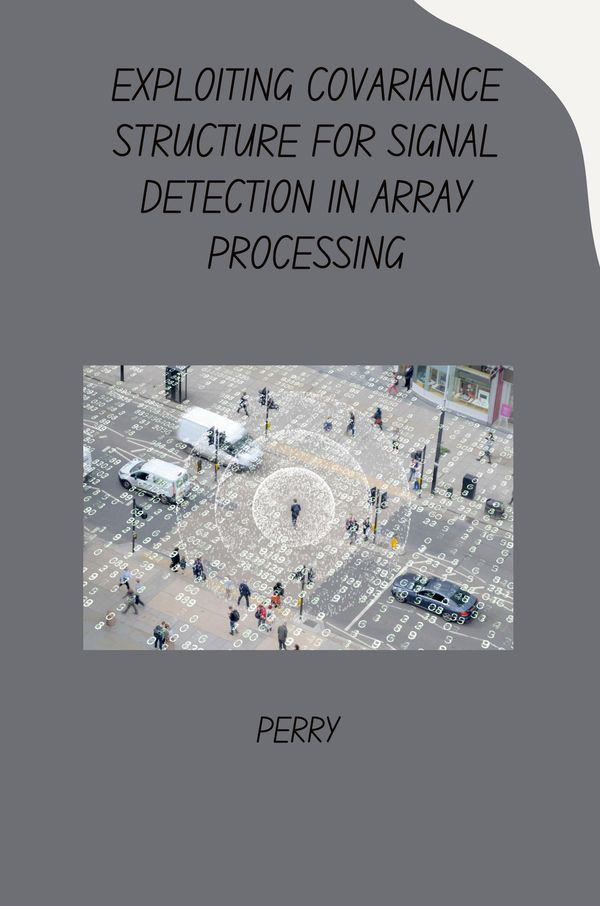 Exploiting Covariance Structure for Signal Detection in Array Proce...