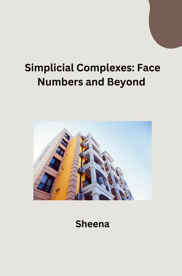 Simplicial Complexes: Face Numbers and Beyond - Sheena (Buch)