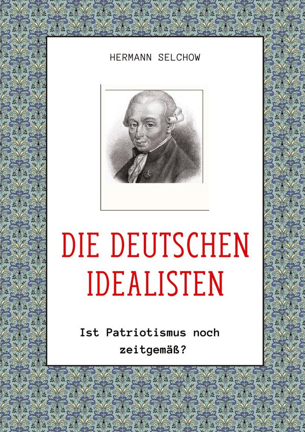 Die deutschen Idealisten - Hermann Selchow (Buch)