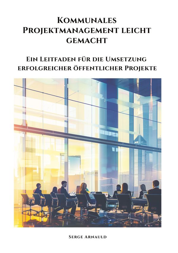 Kommunales Projektmanagement leicht gemacht - Serge Arnauld (Buch)