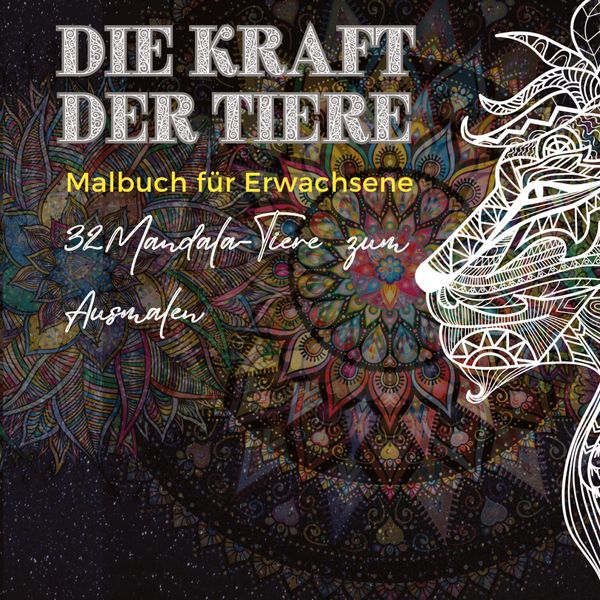 Mandala Malbuch für Erwachsene: Die Kraft der Tiere - Nicole Wieland