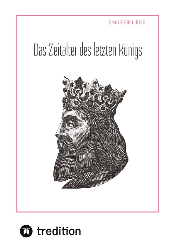 Das Zeitalter des letzten Königs - Émile de Liége (Buch)