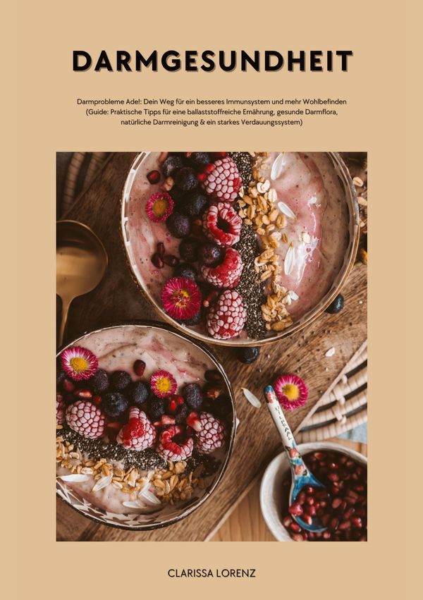 Darmgesundheit: Darmprobleme Ade!: Dein Weg für ein besseres Immuns...
