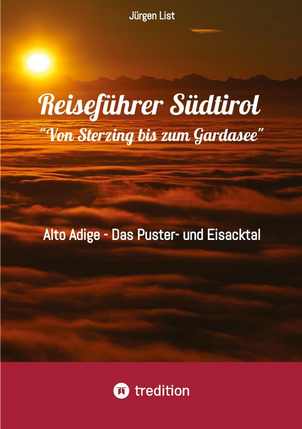 Reiseführer Südtirol "Von Sterzing bis zum Gardasee" - Jürgen List