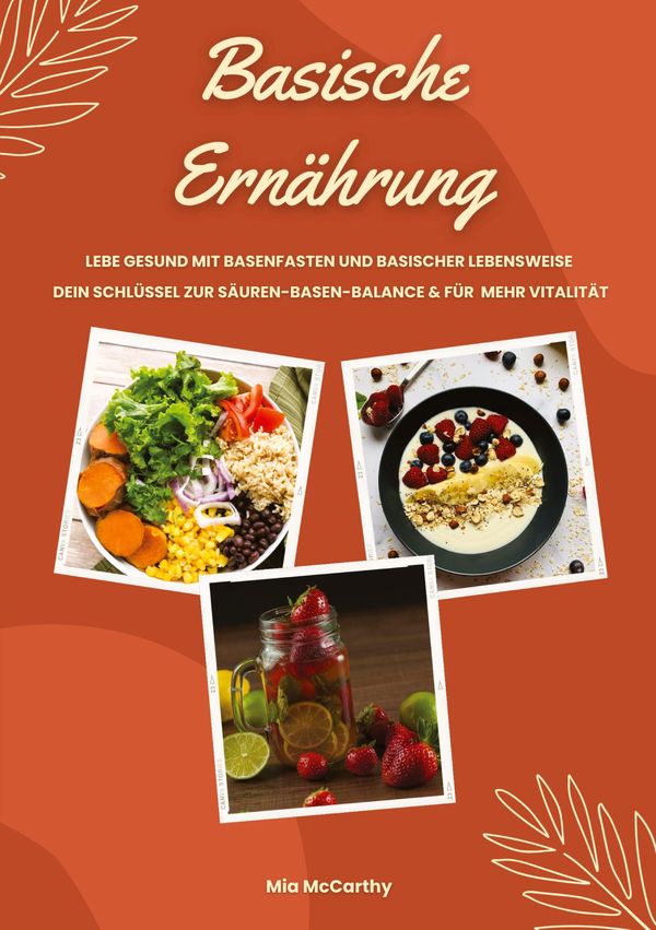 Basische Ernährung: Lebe gesund mit Basenfasten und basischer Leben...