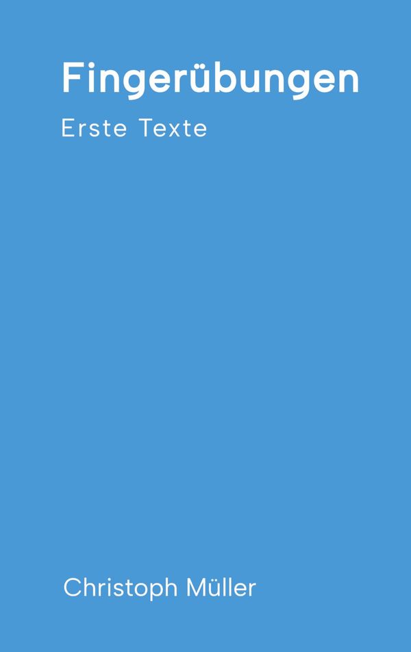 Fingerübungen - kleine, schnelle Texte für zwischendurch, nachdenkl...