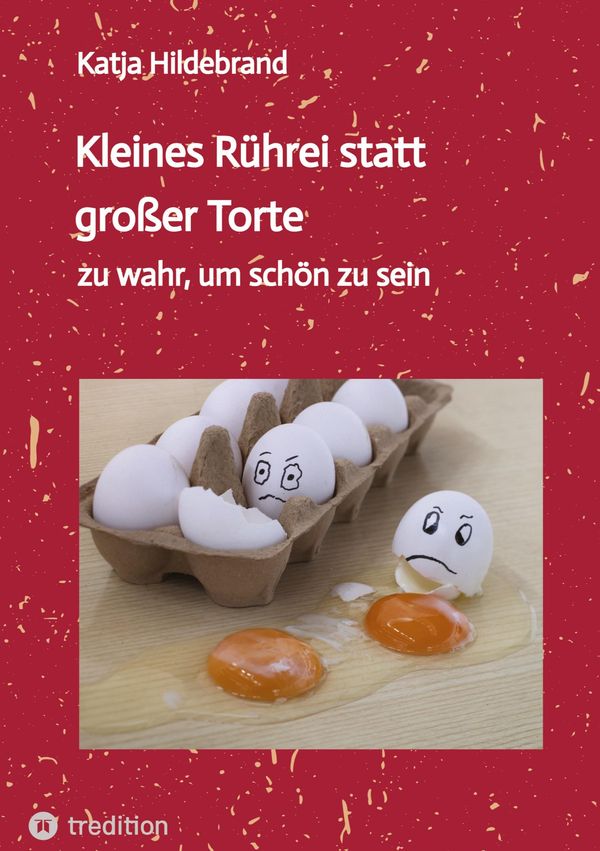 Kleines Rührei statt großer Torte - Katja Hildebrand (Buch)