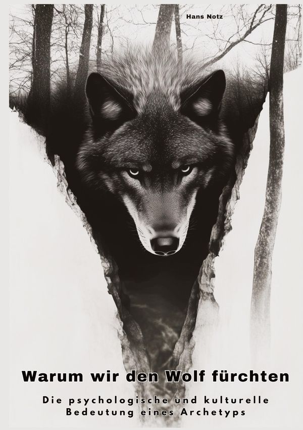 Warum wir den Wolf fürchten - Hans Notz (Buch)