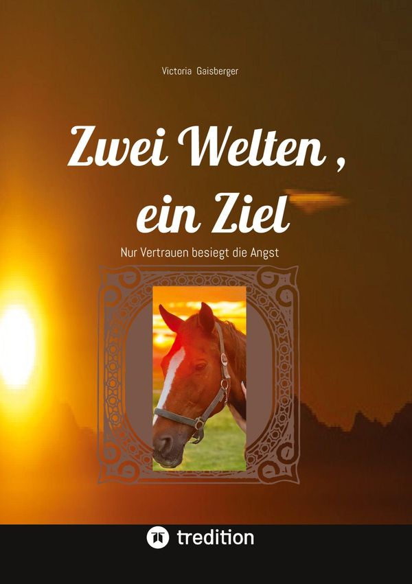 Zwei Welten , ein Ziel - Victoria Gaisberger (Buch)