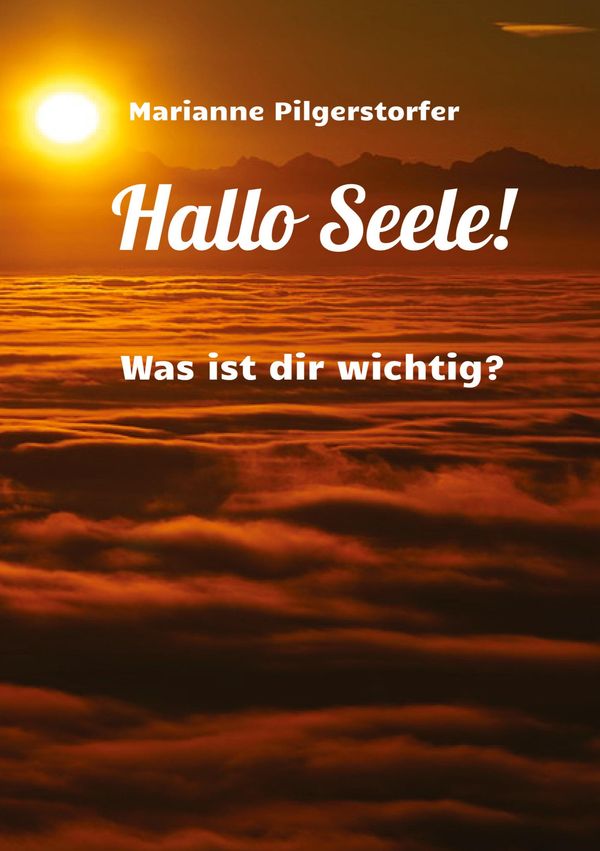 Hallo Seele! - Marianne Pilgerstorfer (Buch)