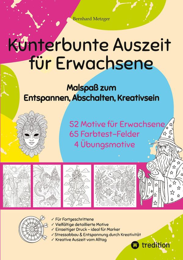 Kunterbunte Auszeit - Malbuch für Erwachsene - Bernhard Metzger (Buch)