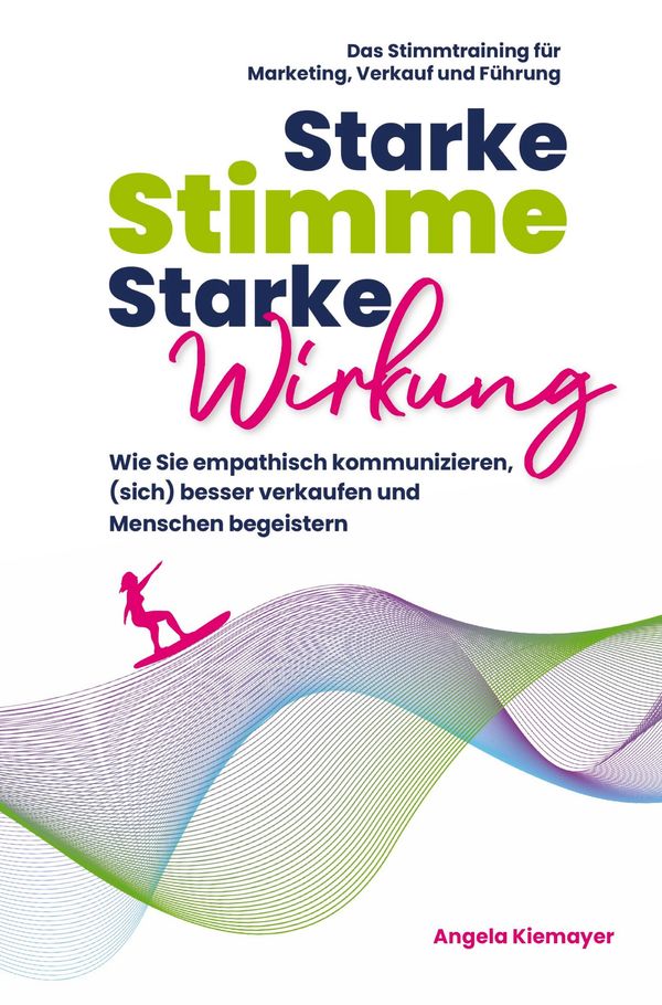 Starke Stimme, Starke Wirkung - Angela Kiemayer (Buch)