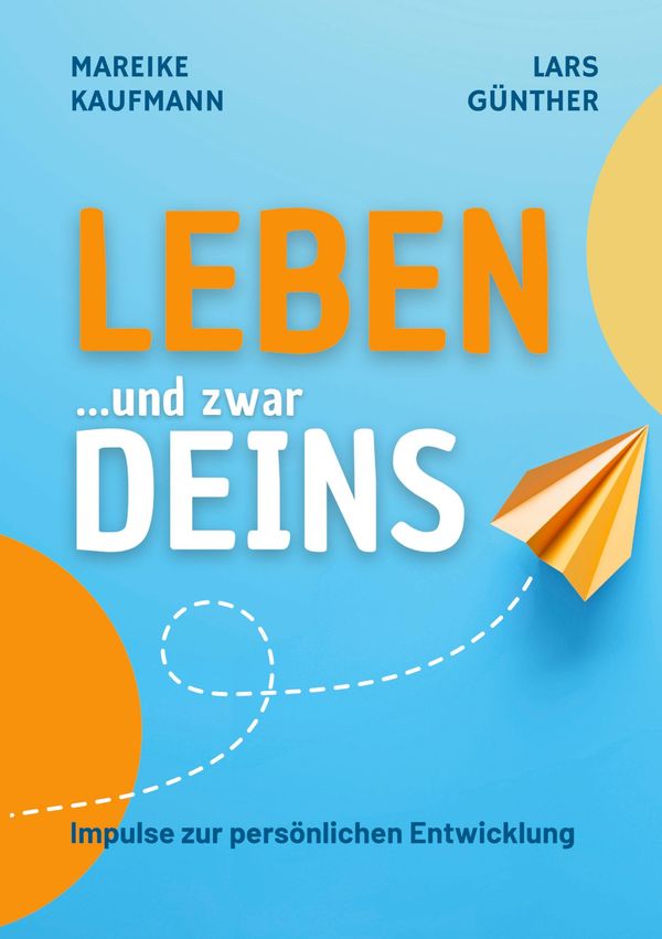 Leben ... und zwar Deins - Mareike Kaufmann (Buch)