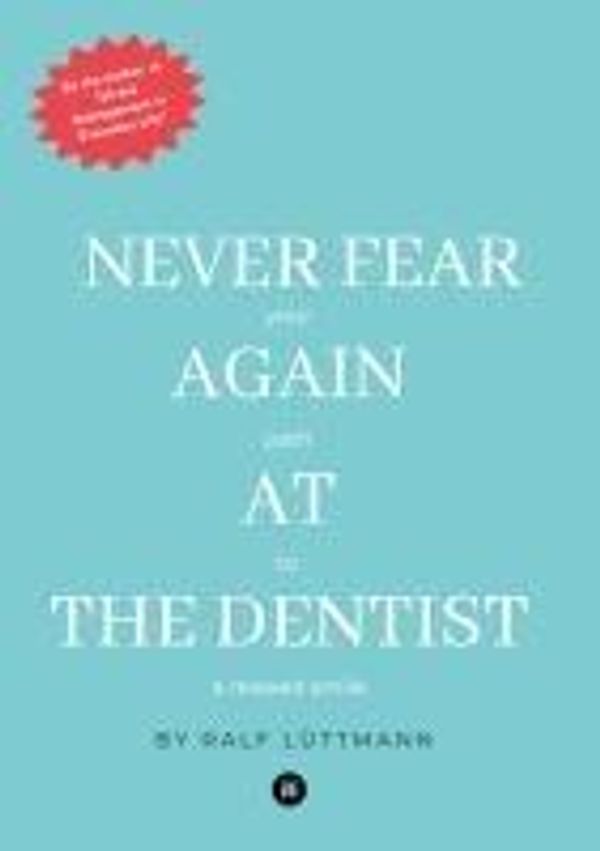 Never fear again at the dentist - Ralf Lüttmann (Buch)
