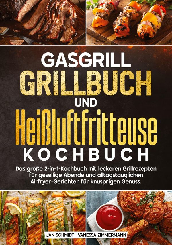 Gasgrill Grillbuch und Heißluftfritteuse Kochbuch - Jan Schmidt (Buch)