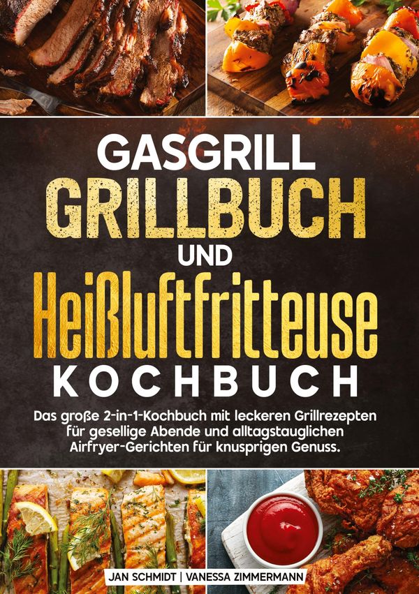 Gasgrill Grillbuch und Heißluftfritteuse Kochbuch - Jan Schmidt (Buch)