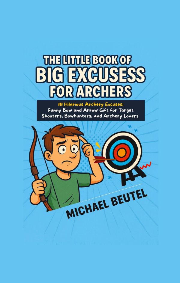 The Little Book of Big Excuses for Archers - Michael Beutel (Buch)