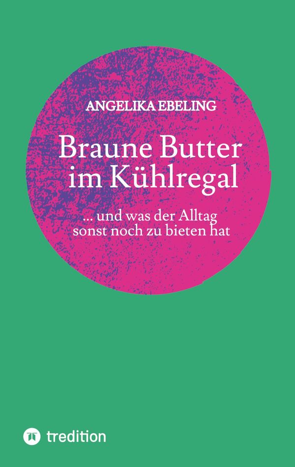 Braune Butter im Kühlregal - Angelika Ebeling (Buch)