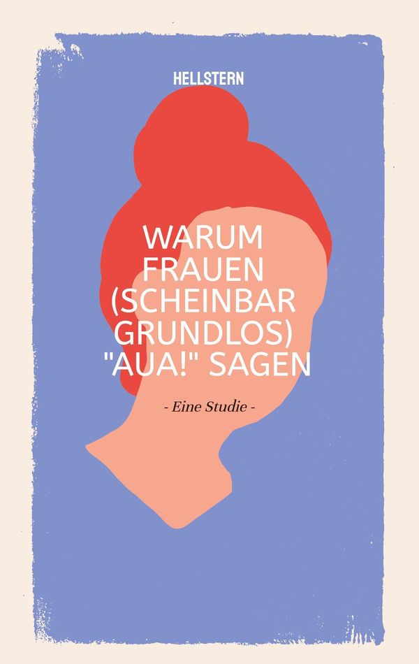 Warum Frauen (scheinbar grundlos) "AUA!" sagen (Softcover) (Buch)