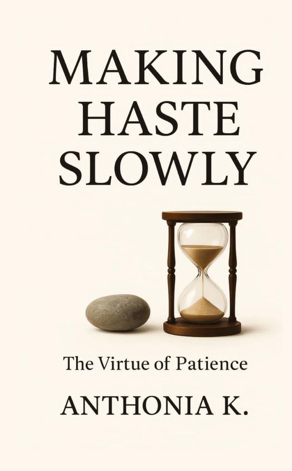Making Haste Slowly - Anthonia K (Buch)