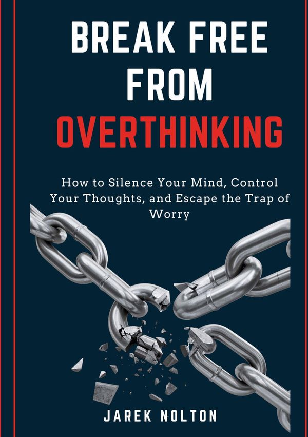 Break Free from Overthinking - Jarek Nolton (Buch)